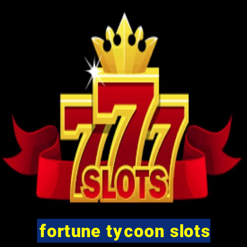 fortune tycoon slots